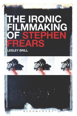 The Ironic Filmmaking of Stephen Frears [Hardcover] Brill, Lesley