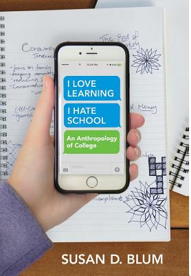 Image for 'I Love Learning; I Hate School': An Anthropology of College