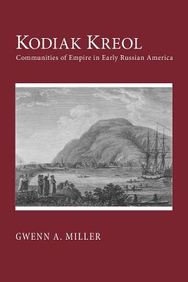 Image for Kodiak Kreol: Communities of Empire in Early Russian America