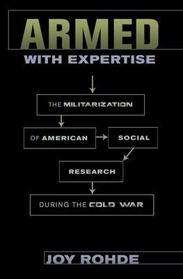 Armed with Expertise: The Militarization of American Social Research during the Cold War (American Institutions and Society)