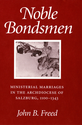 Noble Bondsmen: Ministerial Marriages in the Archdiocese of Salzburg, 11001343