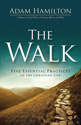 Image for The Walk: Five Essential Practices of the Christian Life
