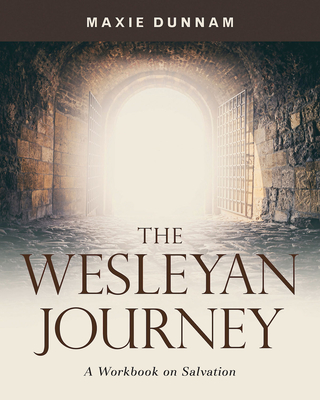 Image for The Wesleyan Journey: A Workbook on Salvation The Wesleyan Journey: A Workbook on Salvation