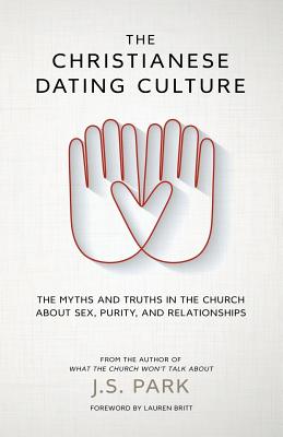 Image for The Christianese Dating Culture: The Myths and Truths in the Church about Sex, Purity, and Relationships