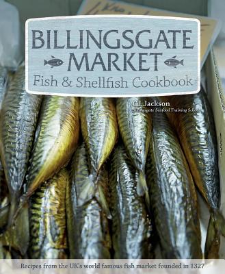 BILLINGSGATE MARKET FISH & SHELLFISH COOKBOOK RECIPES FROM THE UK'S WORLD FAMOUS FISH MARKET FOUNDED IN 1327