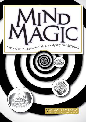 Mind Magic: Extraordinary Paranormal Tricks to Mystify and Entertain (IMM Lifestyle Books)