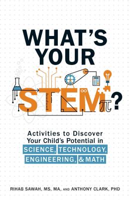 What's Your STEM: Activities to Discover Your Child's Potential in Science, Technology, Engineering, and Math