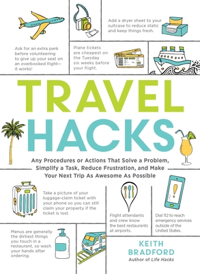 Travel Hacks: Any Procedures or Actions That Solve a Problem, Simplify a Task, Reduce Frustration, and Make Your Next Trip As Awesome As Possible (Life Hacks Series)