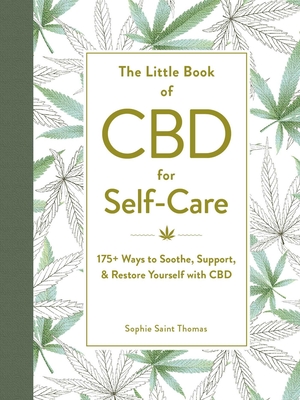 The Little Book of CBD for Self-Care: 175+ Ways to Soothe, Support, & Restore Yourself with CBD