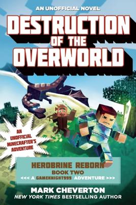 Destruction of the Overworld: Herobrine Reborn Book Two: A Gameknight999 Adventure: An Unofficial Minecrafter's Adventure