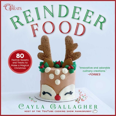 Reindeer Food: 85 Festive Sweets and Treats to Make a Magical Christmas