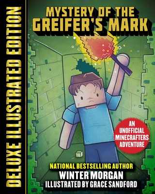 The Mystery of the Griefer's Mark (Deluxe Illustrated Edition): An Unofficial Minecrafters Adventure (An Unofficial Gamer's Adventure)