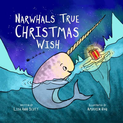 Image for Narwhal's True Christmas Wish Narwhal's True Christmas Wish