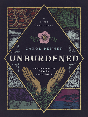 Unburdened: A Lenten Journey toward Forgiveness
