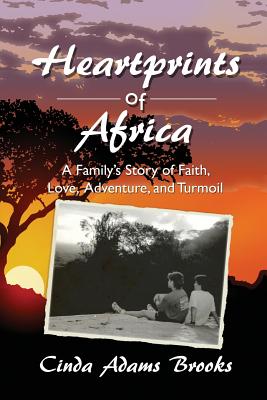 Heartprints of Africa: A Family's Story of Faith, Love, Adventure, and Turmoil (East Africa)