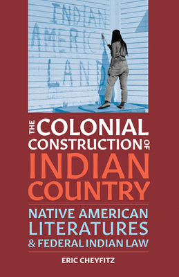 The Colonial Construction of Indian Country (Indigenous Americas)