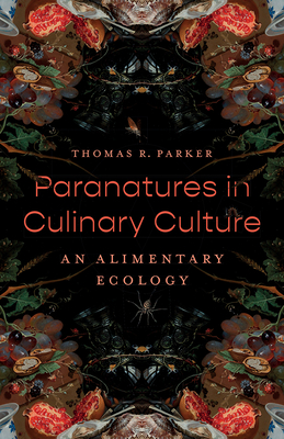 Paranatures in Culinary Culture: An Alimentary Ecology