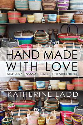 Hand Made With Love: Africa's artisans and the quest for authenticity