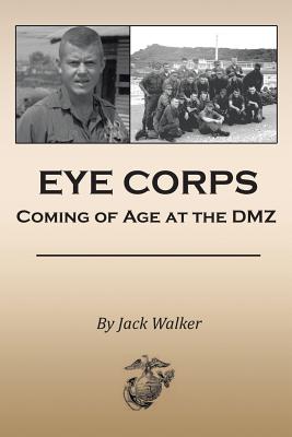 Image for Eye Corps: Coming of Age at the DMZ (INSCRIBED) Eye Corps: Coming of Age at the DMZ (INSCRIBED)