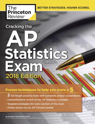 Cracking the AP Statistics Exam, 2018 Edition: Proven Techniques to Help You Score a 5