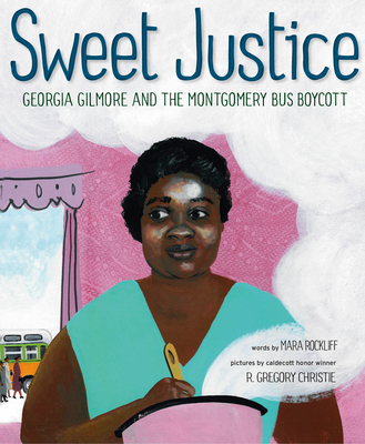 Sweet Justice: Georgia Gilmore and the Montgomery Bus Boycott