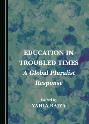 Education in Troubled Times: A Global Pluralist Response