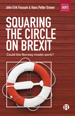 Squaring the Circle on Brexit: Could the Norway Model Work (Bristol Shorts Insights)