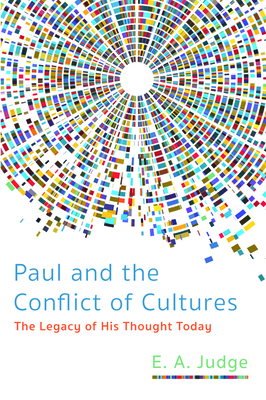 Paul and the Conflict of Cultures: The Legacy of His Thought Today