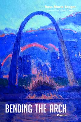 Bending the Arch: Poems