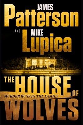House of Wolves: Bolder Than Yellowstone or Succession, Patterson and Lupica's Power-Family Thriller Is Not to Be Missed