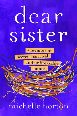 Dear Sister: A Memoir of Secrets, Survival, and Unbreakable Bonds