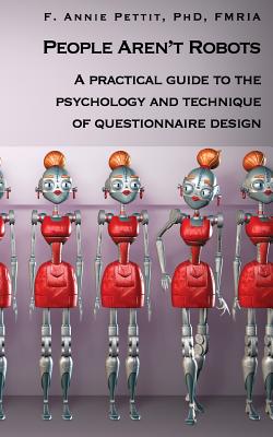 People Aren't Robots: A practical guide to the psychology and technique of questionnaire design
