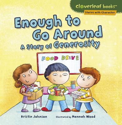 Image for Enough to Go Around: A Story of Generosity (Cloverleaf Books Stories with Character) Enough to Go Around: A Story of Generosity (Cloverleaf Books Stories with Character)