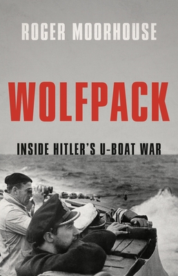 Wolfpack: Inside Hitlers U-Boat War