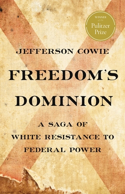 Freedoms Dominion (Winner of the Pulitzer Prize): A Saga of White Resistance to Federal Power