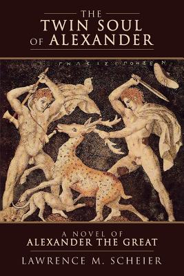 The Twin Soul of Alexander: A novel of Alexander the Great (Alexander and Hephaestion)