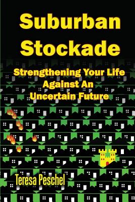 Suburban Stockade: Strengthening Your Life Against an Unsure Future
