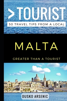 Greater Than a Tourist Malta: 50 Travel Tips from a Local