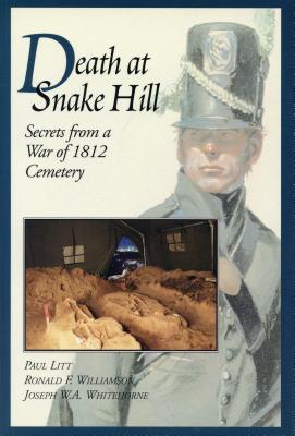 Death at Snake Hill; Secrets from a War of 1812 Cemetery (Ontario Heritage Foundation Local History, No 3)