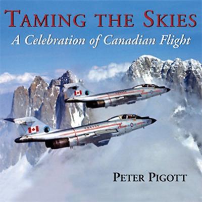 Taming the Skies: A Celebration of Canadian Flight