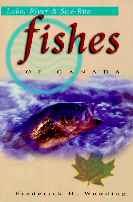 Image for Lake, River and Sea-Run Fishes of Canada