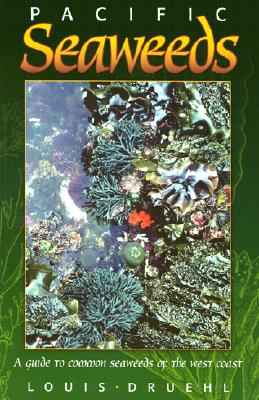 Pacific Seaweeds: A Guide To Common Seaweeds Of The West Coast