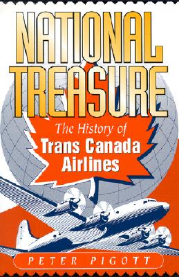 Image for National Treasure: The History of Trans Canada Airlines National Treasure: The History of Trans Canada Airlines