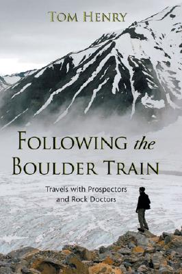 Following the Boulder Train Travels with Prospectors and Rock Doctors