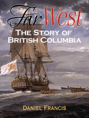 Far West: The Story of British Columbia