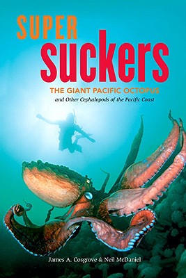Image for Super Suckers: The Giant Pacific Octopus and Other Cephalopods of the Pacific Coast