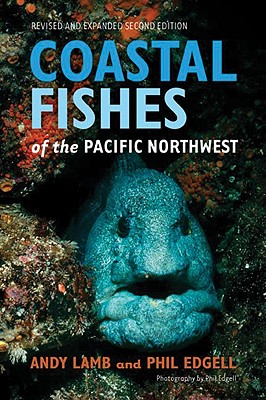 Coastal Fishes of the Pacific Northwest (Revised, Expanded)