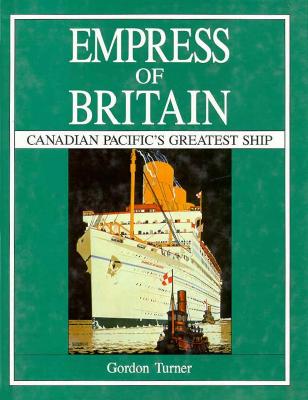 Image for Empress of Britain: Canadian Pacific's Greatest Ship Empress of Britain: Canadian Pacific's Greatest Ship