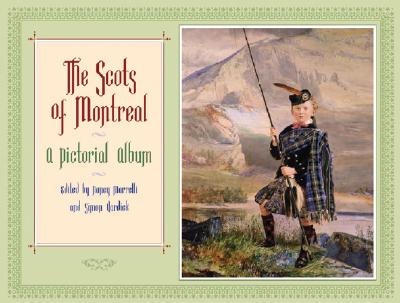 The Scots of Montreal: A pictorial album