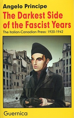 The Darkest Side of the Fascist Years - The Italian-Canadian Press: 1920-1942